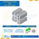 Aluminum Frame 8-45 Series Slot width 10 45×45 mm. L2600 mm. Clear Anodize : ALF-SL8-4545-2600